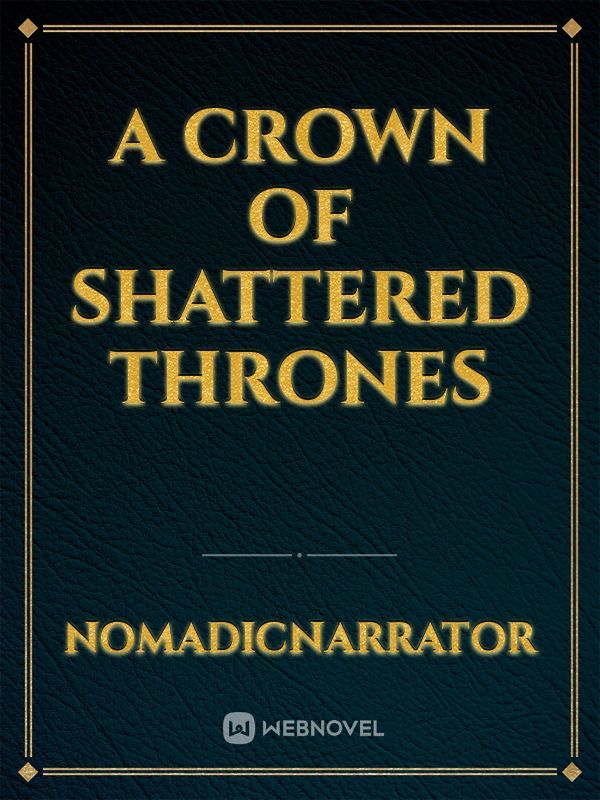 A Crown of Shattered Thrones