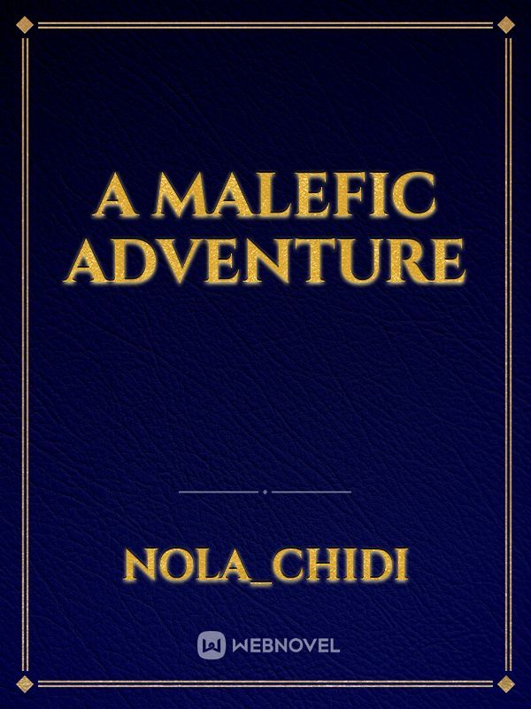 A Malefic Adventure