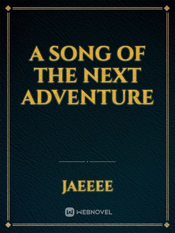 A Song Of The Next Adventure