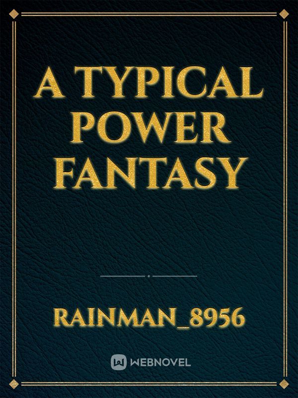 A typical Power Fantasy