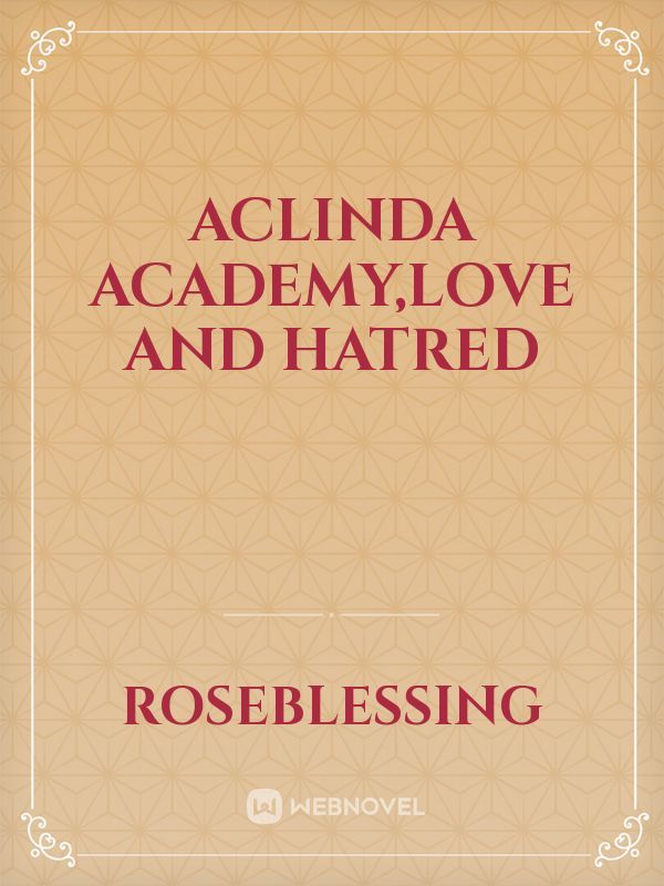 Aclinda academy,love and hatred