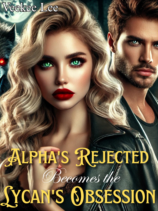 Alpha's Rejected becomes the Lycan's Obsession
