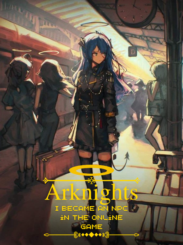 Arknights: I became an NPC in the online game