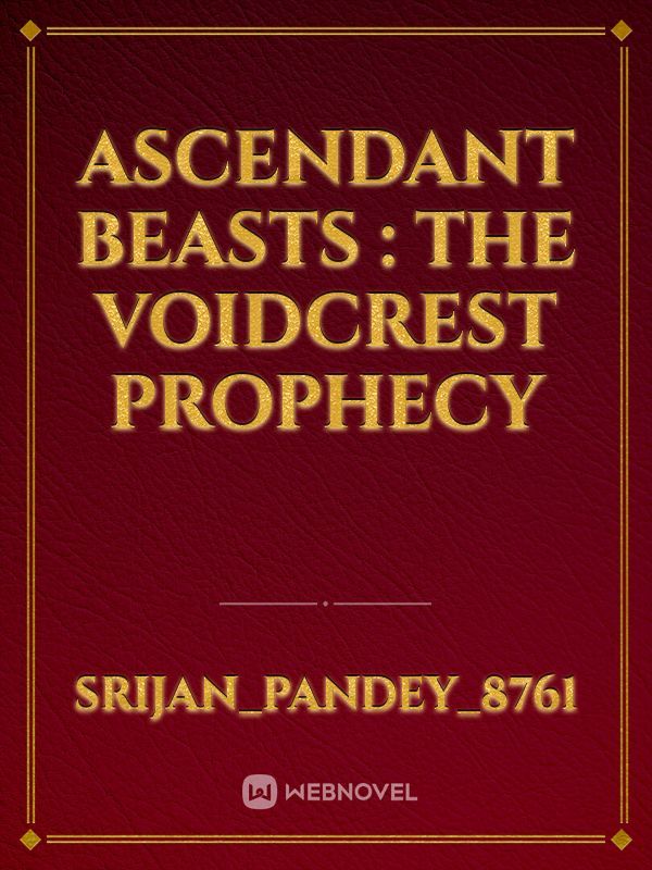 Ascendant Beasts : The Voidcrest Prophecy