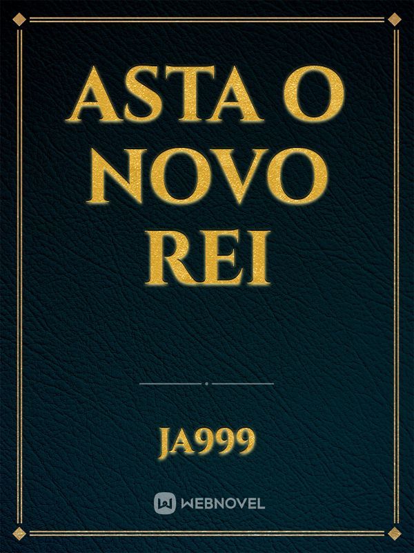 Asta o Novo Rei