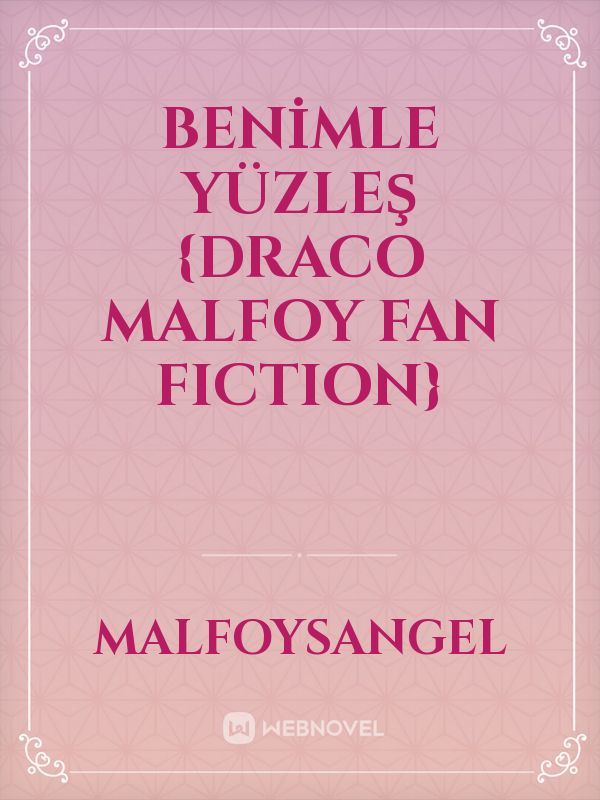 BENİMLE YÜZLEŞ {draco malfoy fan fiction}