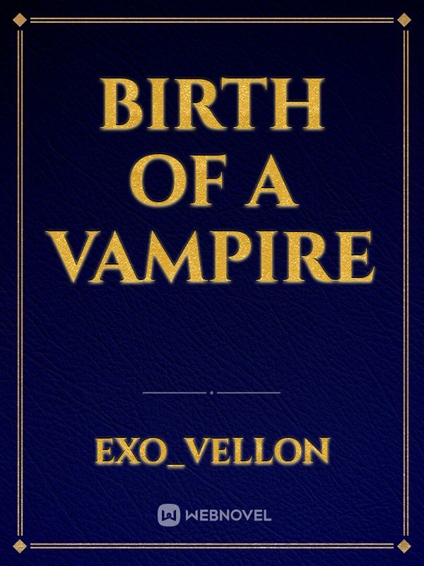 Birth of a Vampire
