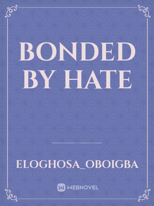 BONDED BY HATE