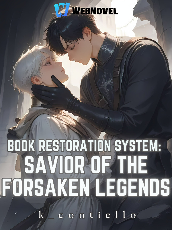 Book Restoration System: Savior Of The Forsaken Legends [BL]
