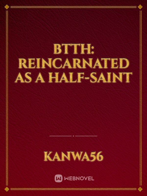 btth: reincarnated as a half-saint