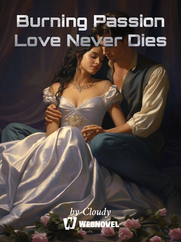 Burning Passion Love Never Dies