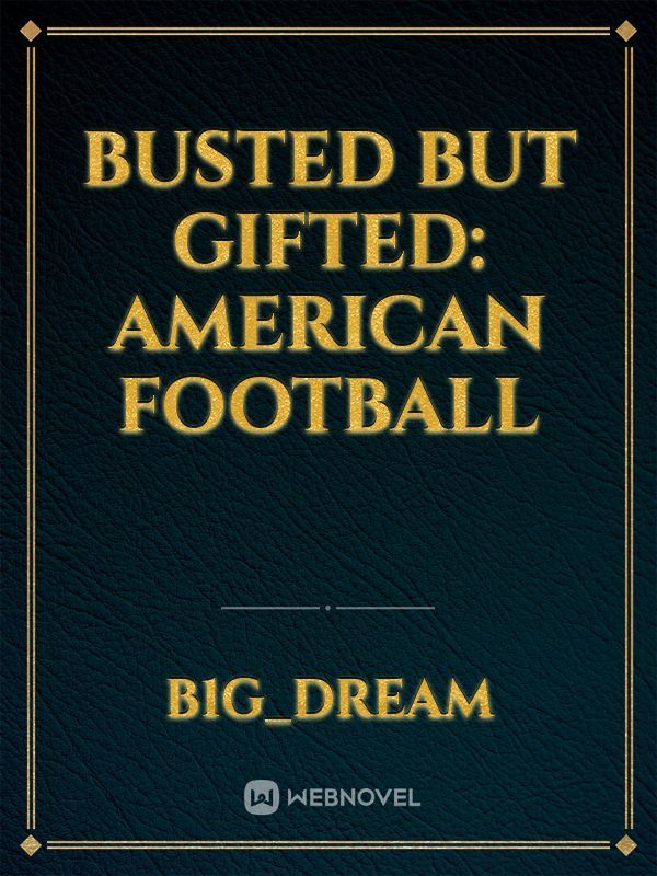 Busted But Gifted: American Football