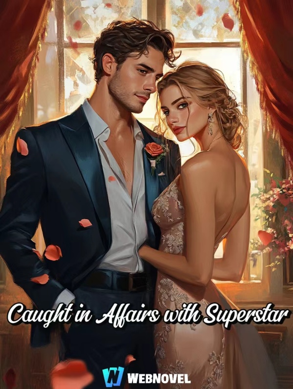 Caught in Affairs with Superstar