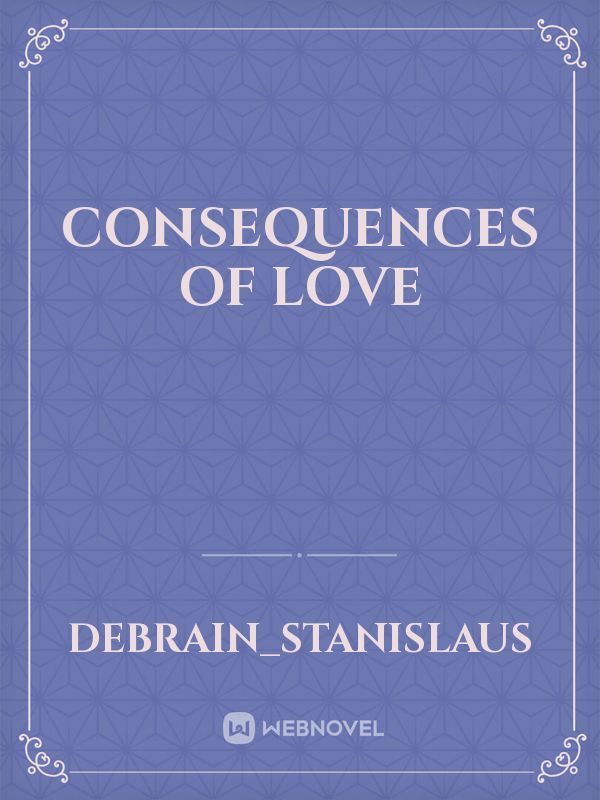 Consequences Of Love