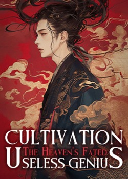 Cultivation: The Heaven’s Fated Useless Genius