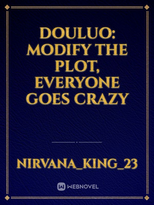 Douluo: Modify the Plot, Everyone Goes Crazy