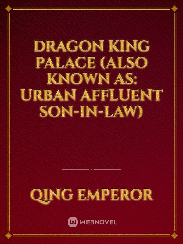 Dragon King Palace (Also Known As: Urban Affluent Son-in-Law)
