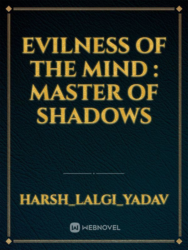 Evilness of the mind : master of shadows