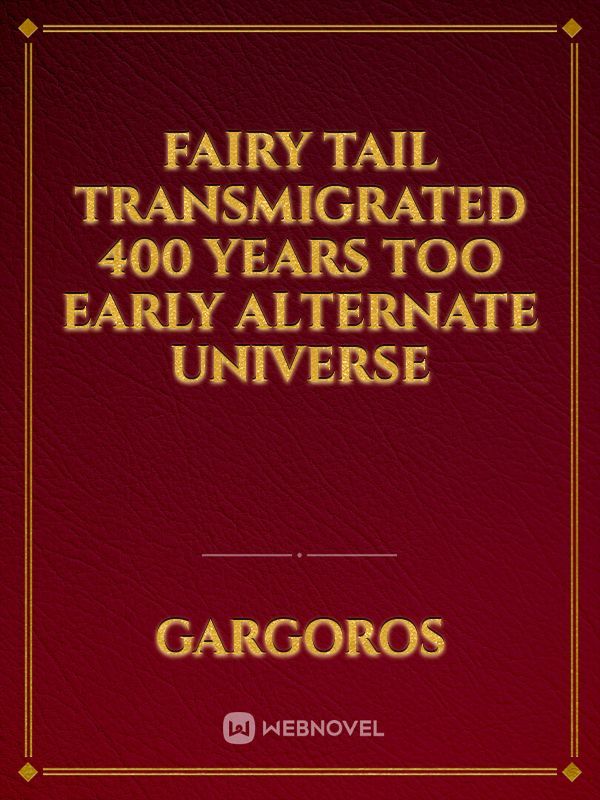 fairy tail transmigrated 400 years too early alternate universe