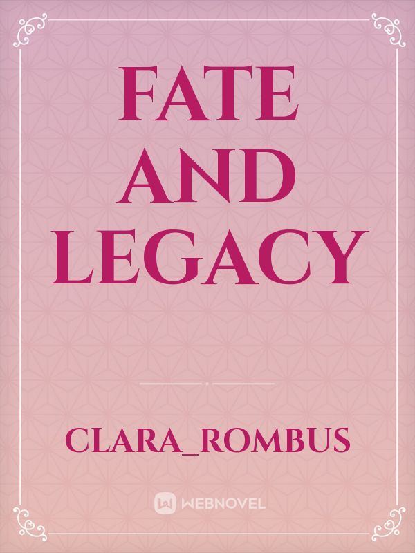 Fate and Legacy