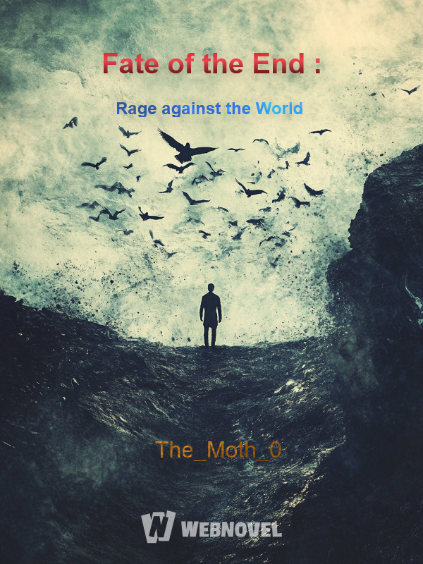 Fate of the End : Rage against the World