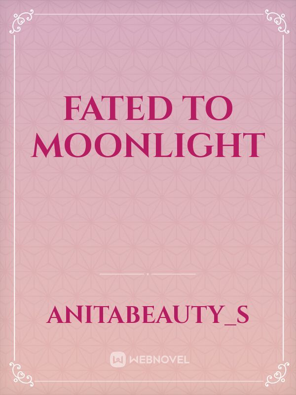 Fated To Moonlight