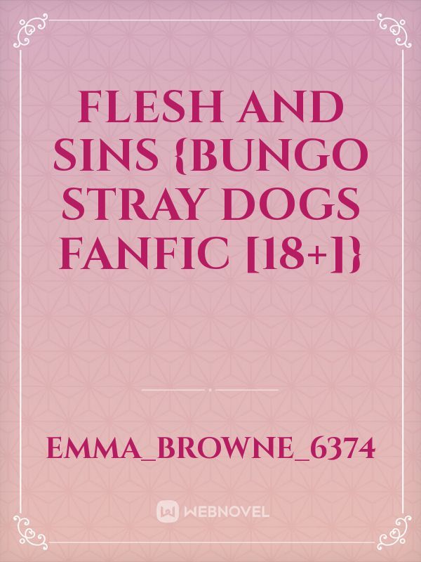 Flesh and Sins {Bungo stray dogs fanfic [18+]}