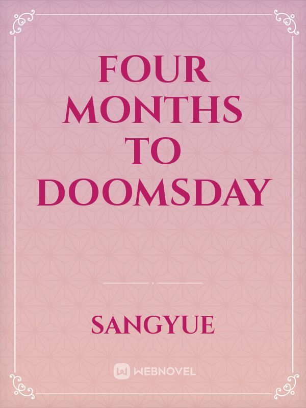 Four months to doomsday