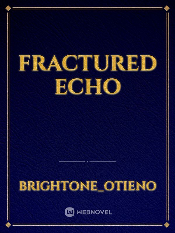 Fractured Echo