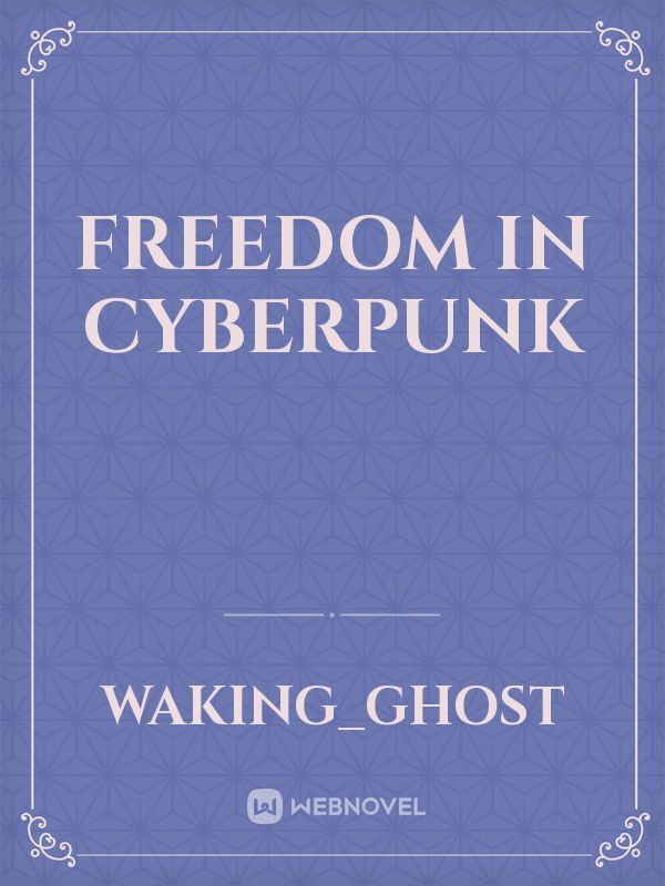 Freedom in Cyberpunk