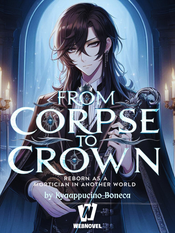 From Corpse to Crown: Reborn as a Mortician in Another World