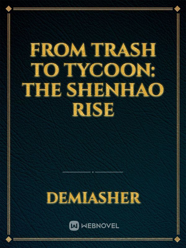 From Trash to Tycoon: The Shenhao Rise