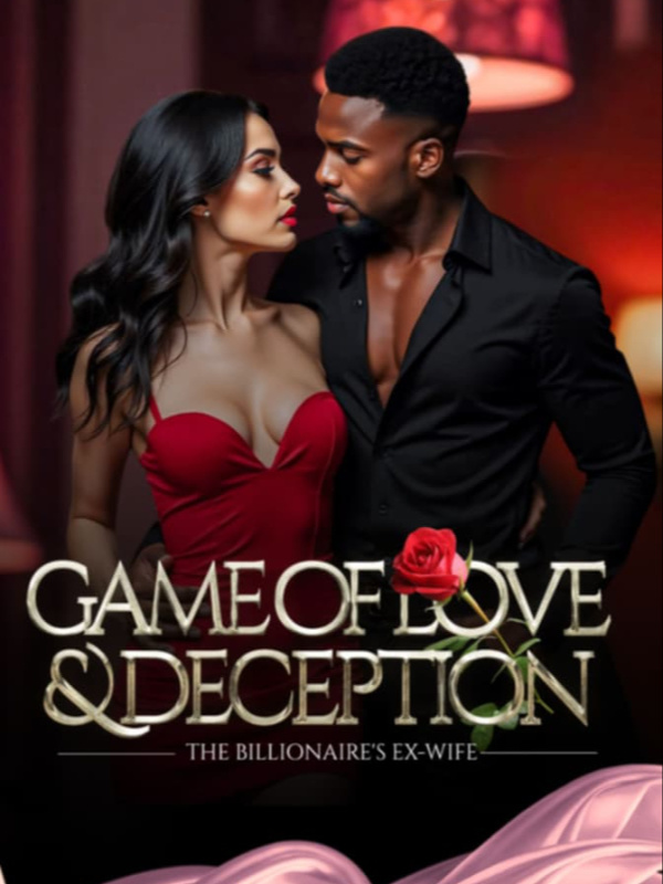 Game of Love and Deception: The Billionaire’s Ex Wife