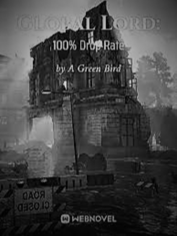 Global Lord: 100% Drop Rate (Fan-Fic)