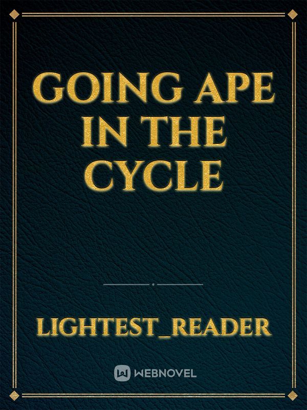 Going Ape In The Cycle