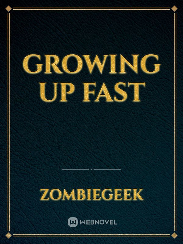 growing up fast
