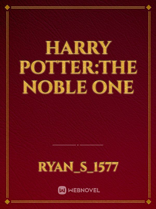 Harry Potter:The Noble One