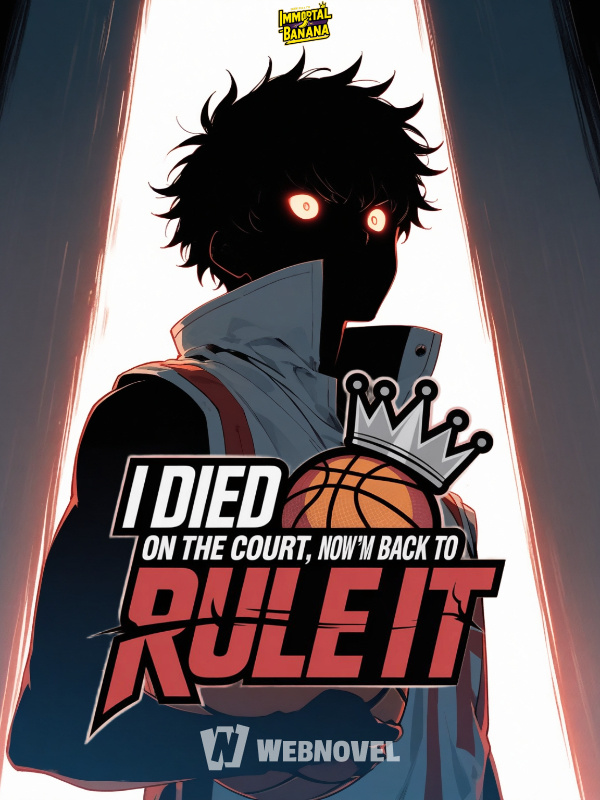 I Died on the Court, Now I’m Back to Rule It