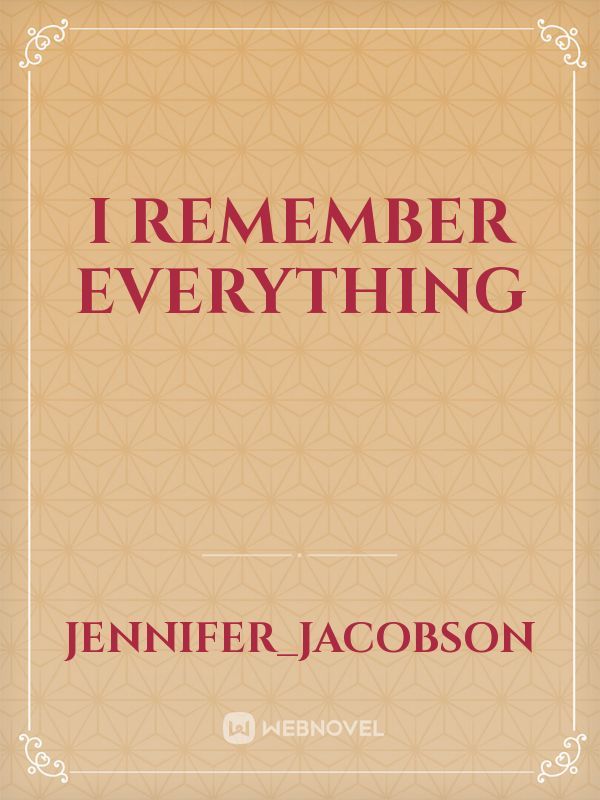 I Remember Everything