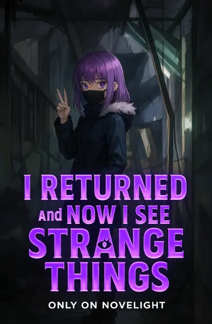 I Returned, and Now I See Strange Things