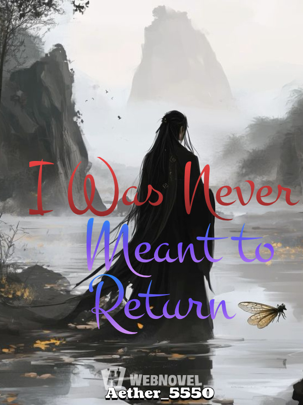 I Was Never Meant to Return