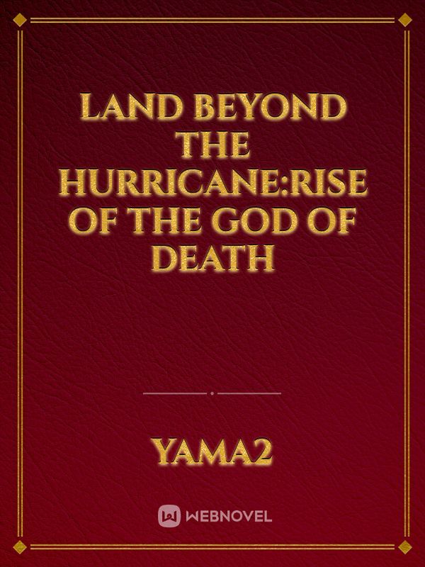 Land beyond the hurricane:Rise of the God of death