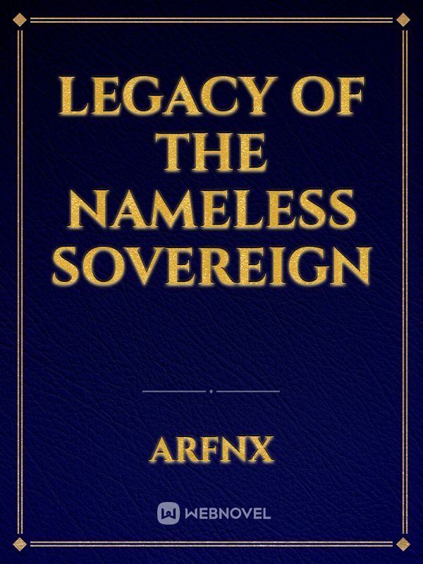 Legacy of the Nameless Sovereign