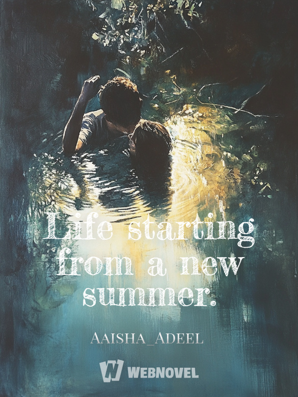 Life starting from a new summer.