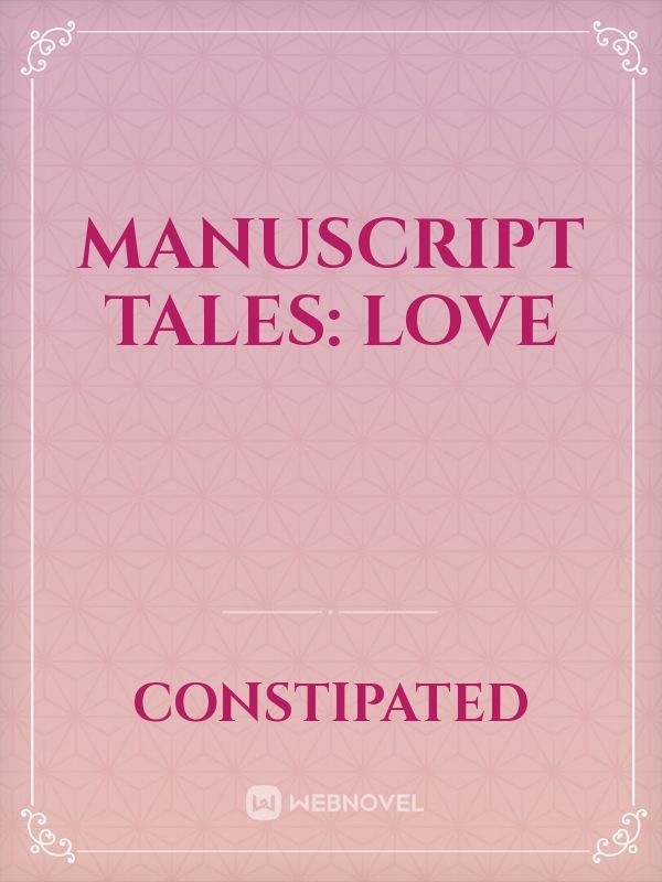 Manuscript Tales: LOVE