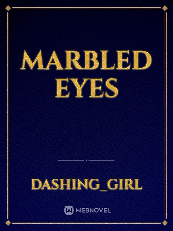 MARBLED EYES