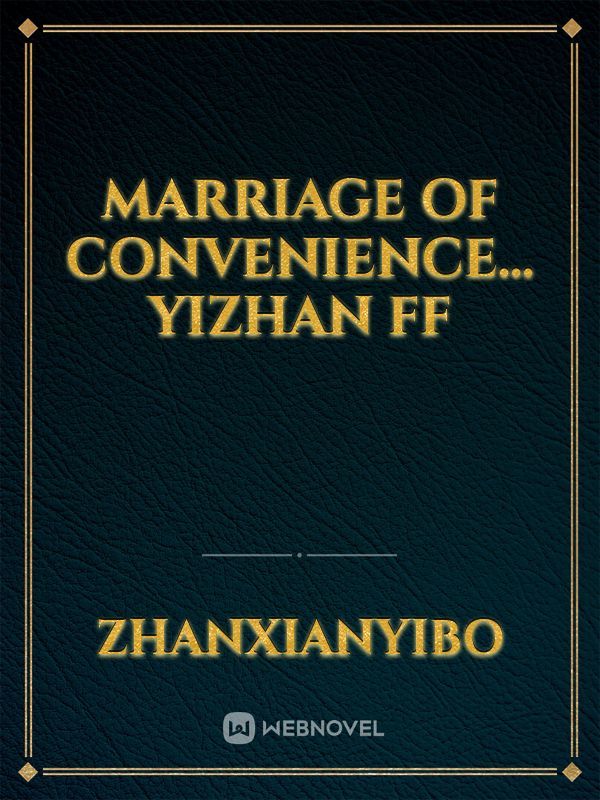 Marriage Of Convenience... Yizhan ff