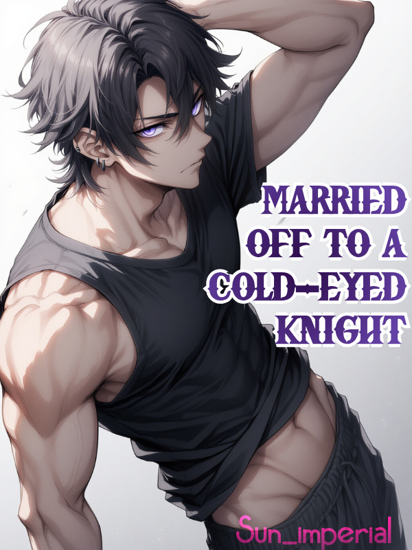 Married Off To A Cold Eyed Knight