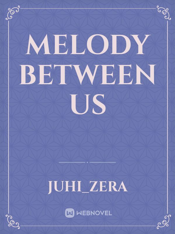 Melody Between Us