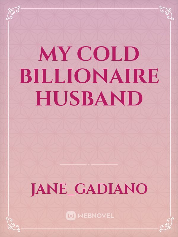 my cold billionaire husband